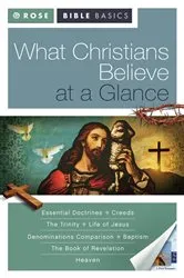 Book cover of What Christians Believe at a Glance by Rose Publishing