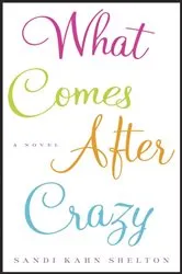 Book cover of What Comes After Crazy by Sandi Kahn Shelton