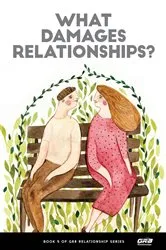 Book cover of What Damages Relationships? by GR8 Relationships
