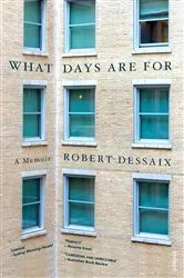 Book cover of What Days Are For by Robert Dessaix
