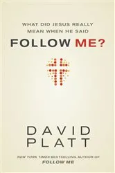 Book cover of What Did Jesus Really Mean When He Said Follow Me? by David Platt
