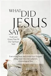 Book cover of What Did Jesus Say? by Williams, Ralph, E.
