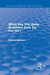 Book cover of What Did The Baby Boomers Ever Do For Us? by Francis Beckett