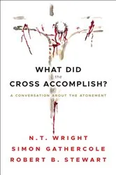 Book cover of What Did the Cross Accomplish? by Simon Gathercole