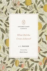 Book cover of What Did the Cross Achieve? by J. I. Packer