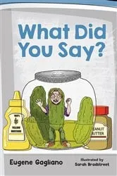 Book cover of What Did You Say? by Eugene Gagliano