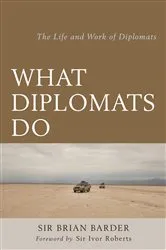 Book cover of What Diplomats Do by Brian Barder