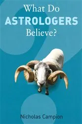 Book cover of What Do Astrologers Believe? by Nicholas Campion