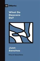 Book cover of What Do Deacons Do? by Juan R. Sanchez