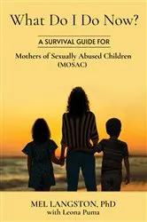Book cover of What Do I Do Now? A Survival Guide for Mothers of Sexually Abused Children (MOSAC) by Langston, Mel,