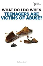 Book cover of What Do I Do When Teenagers are Victims of Abuse? by Steven Gerali