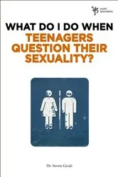 Book cover of What Do I Do When Teenagers Question Their Sexuality? by Steven Gerali