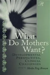 Book cover of What Do Mothers Want? by Sheila F. Brown