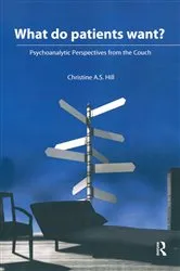 Book cover of What do Patients Want? by Christine A. S. Hill