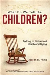 Book cover of What Do We Tell the Children? by Joseph M. Primo