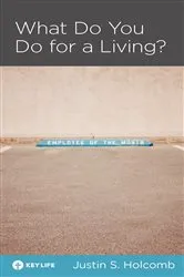 Book cover of What Do You Do for a Living? by Justin S. Holcomb