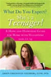 Book cover of What Do You Expect? She's a Teenager! by Greenspan-Goldberg L.C.S.W., BCD, Arden