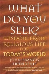 Book cover of What Do You Seek? by John-Francis Friendship