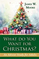 Book cover of What Do You Want for Christmas? by James W. Moore