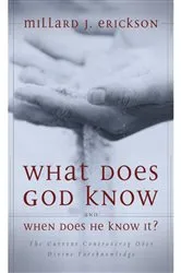 Book cover of What Does God Know and When Does He Know It? by Millard J. Erickson