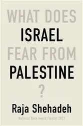 Book cover of What Does Israel Fear From Palestine? by Raja Shehadeh