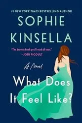 Book cover of What Does It Feel Like? by Sophie Kinsella
