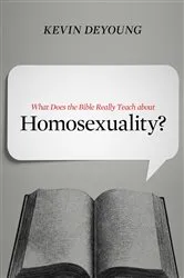 Book cover of What Does the Bible Really Teach about Homosexuality? by Kevin DeYoung