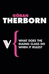 Book cover of What Does the Ruling Class Do When it Rules? by Goran Therborn