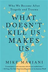 Book cover of What Doesn't Kill Us Makes Us by Mike Mariani