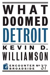 Book cover of What Doomed Detroit by Kevin D. Williamson