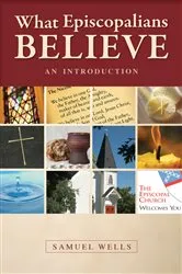 Book cover of What Episcopalians Believe by Samuel Wells