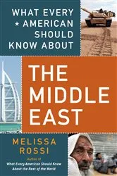 Book cover of What Every American Should Know About the Middle East by Melissa Rossi