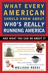 Book cover of What Every American Should Know About Who's Really Running America by Melissa Rossi