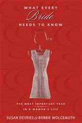 Book cover of What Every Bride Needs to Know by Susan DeVries