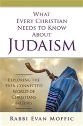 Book cover of What Every Christian Needs to Know About Judaism by Evan Moffic