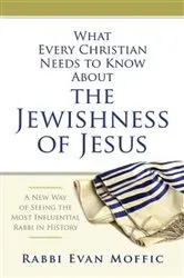 Book cover of What Every Christian Needs to Know About the Jewishness of Jesus by Unknown