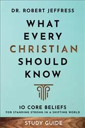 Book cover of What Every Christian Should Know Study Guide by Dr. Robert Jeffress