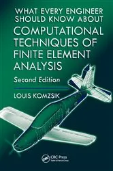 Book cover of What Every Engineer Should Know about Computational Techniques of Finite Element Analysis (2nd ed.) by Louis Komzsik