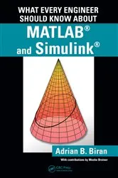Book cover of What Every Engineer Should Know about MATLAB® and Simulink® by Adrian B. Biran