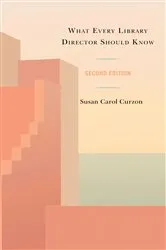 Book cover of What Every Library Director Should Know (2nd ed.) by Susan Carol Curzon