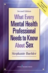 Book cover of What Every Mental Health Professional Needs to Know About Sex, Second Edition (2nd ed.) by Stephanie Buehler