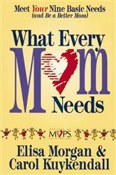 Book cover of What Every Mom Needs by Elisa Morgan