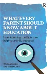 Book cover of What Every Parent Should Know About Education by Chris Atherton