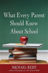 Book cover of What Every Parent Should Know About School by Michael Reist
