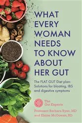 Book cover of What Every Woman Needs to Know About Her Gut by Unknown