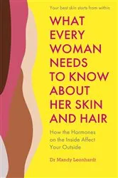 Book cover of What Every Woman Needs to Know About Her Skin and Hair by Unknown