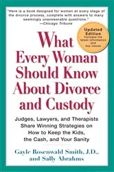 Book cover of What Every Woman Should Know About Divorce and Custody (Rev) by Gayle Rosenwald Smith