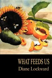 Book cover of What Feeds Us by Diane Lockward