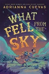 Book cover of What Fell from the Sky by Adrianna Cuevas