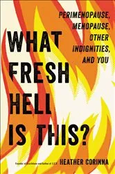 Book cover of What Fresh Hell Is This? by Heather Corinna